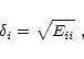 \begin{displaymath}\delta_i = \sqrt{E_{ii}}~,
\end{displaymath}