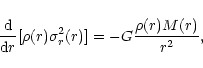 \begin{displaymath}\frac{\rm d}{{\rm d}r}[\rho(r)\sigma_{r}^2 (r)] = -G{\rho(r)M(r)\over r^2},
\end{displaymath}