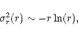 \begin{displaymath}\sigma_{r}^2 (r)\sim -r\ln (r),
\end{displaymath}