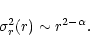 \begin{displaymath}\sigma_{r}^2 (r)\sim r^{2-\alpha}.
\end{displaymath}