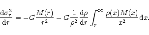 \begin{displaymath}{{\rm d}\sigma_{r}^2\over {\rm d}r}=-G{M(r)\over r^2}
-G\frac...
...}\rho}{{\rm d}r}\int_r^{\infty}{\rho(x)M(x)\over
x^2}{\rm d}x.
\end{displaymath}