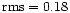 $\rm rms =0.18$