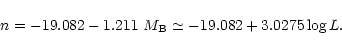\begin{displaymath}n=-19.082-1.211~M_{\rm B}\simeq -19.082+3.0275\log L.
\end{displaymath}