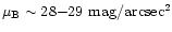 $\mu_{\rm B}\sim 28{-}29~\rm mag/arcsec {}^2$