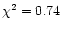 $\chi^2=0.74$