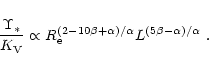 \begin{displaymath}{\Upsilon_*\over K_{\rm V}}\propto R_{\rm e}^{(2-10\beta+\alpha)/\alpha}
L^{(5\beta-\alpha)/\alpha}~.
\end{displaymath}