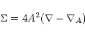 \begin{displaymath}\Sigma = 4 A^{2} (\nabla - \nabla_{A})
\end{displaymath}