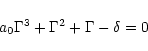 \begin{displaymath}a_{0} \Gamma^{3}+ \Gamma^{2} + \Gamma - \delta = 0
\end{displaymath}