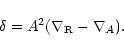 \begin{displaymath}\delta = A^{2}(\nabla_{\rm R} - \nabla_{A}).
\end{displaymath}