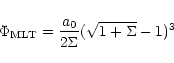 \begin{displaymath}\Phi_{\rm MLT} = \frac{a_{0}}{2 \Sigma} (\sqrt{1 + \Sigma} - 1)^{3}
\end{displaymath}
