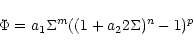 \begin{displaymath}\Phi = a_{1} \Sigma^{m} ((1 + a_{2} 2 \Sigma)^{n} - 1)^{p}
\end{displaymath}
