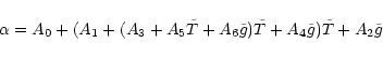 \begin{displaymath}\alpha= A_{0} + (A_{1} + (A_{3} + A_{5}\tilde{T} + A_{6}\tilde {g})\tilde{T} + A_{4}\tilde{g})\tilde{T} + A_{2}\tilde{g}
\end{displaymath}