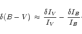 \begin{displaymath}\delta (B-V) \,\approx\, \frac{\delta I_V}{I_V} - \frac{\delta I_B}{I_B}\cdot
\end{displaymath}