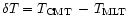 $\delta T=T_{\rm CMT}\,-\,T_{\rm MLT}$