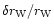 $\delta r_{\rm W} / r_{\rm W}$