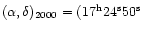 $(\alpha,\delta)_{2000} =
(17^{\rm h}24^{\rm s} 50^{\rm s}$