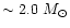$\sim 2.0~M_{\odot}$