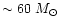 $\sim 60~M_{\odot}$