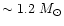 $\sim 1.2~M_{\odot}$