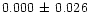 $0.000\, \pm\, 0.026$