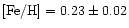 $[{\rm Fe/H}] = 0.23 \pm 0.02$
