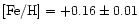 $[{\rm Fe/H}] = +0.16 \pm 0.01$