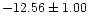 $-12.56 \pm 1.00$