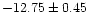 $-12.75 \pm 0.45$