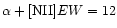$\alpha+[{\rm NII}] EW=12$