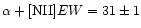 $\alpha+[{\rm NII}] EW=31\pm1$