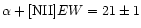 $\alpha+[{\rm NII}] EW=21\pm1$