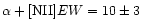 $\alpha+[{\rm NII}] EW=10\pm3$