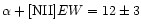 $\alpha+[{\rm NII}] EW=12\pm3$