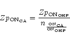 \begin{displaymath}{Zp_{\rm ON_{CA}} = \frac {Zp_{\rm ON_{OHP}}}{n_{\frac{\rm ON_{CA}}{\rm ON_{OHP}}}}}
\end{displaymath}