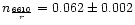 $n_{\frac{6610}{r}}
= 0.062 \pm 0.002$