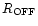 $R_{\rm OFF}$