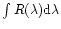 $\int R(\lambda){\rm d}\lambda$
