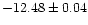 $-12.48\pm0.04$