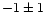 $-1 \pm 1$