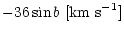 $\displaystyle - 36\sin b~ [{\rm km ~s}^{-1}]$