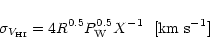 \begin{displaymath}\sigma_{V_{\rm HI}} = 4 R^{0.5}P_{\rm W}^{0.5}X^{-1}~~ [{\rm km~s}^{-1}]
\end{displaymath}