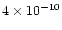 $4\times10^{-10}$