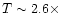 $T\sim 2.6 \times$
