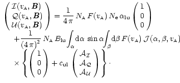 $\displaystyle \begin{array}{l}
\left(
\begin{array}{l}
{\displaystyle{\cal I}(v...
...al A_I}\\
{\cal A_Q}\\
{\cal A_U}
\end{array}\right)\right\}\cdot
\end{array}$