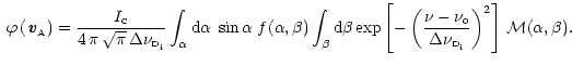 $\displaystyle \begin{array}{l}
{\displaystyle
\varphi\left({\textbf{\textit{v}}...
...iptstyle{\rm {D_i}}}}}\right)^2\right] \,
{\cal{M}}(\alpha,\beta)}.
\end{array}$