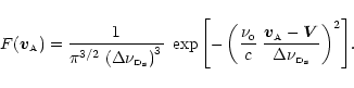 \begin{displaymath}{\displaystyle
F({\vec{v}}_{\scriptscriptstyle{\rm {A}}}) =
\...
...criptstyle{\rm D}_{\rm s}}}\right)^{\scriptstyle{2}}\right]}.
\end{displaymath}