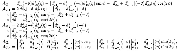 $\displaystyle \begin{array}{l}
{\cal A_Q}_0=d^2_{20}(-\theta)d^2_{00}(\eta)-\bi...
..._{2-2}\big](-\theta)\big[d^2_{22}-d^2_{2-2}\big](\eta)\sin(2\psi) ;
\end{array}$