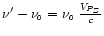 $\nu^\prime-\nu_{\scriptscriptstyle{0}}=\nu_{\scriptscriptstyle{0}}\; \frac{{V_{\scriptscriptstyle{P_Z}}}}{c}$