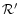 ${\cal{R}^\prime}$