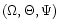 $(\Omega, \Theta,\Psi)$